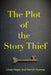 The Plot of the Story Thief by Patrick Gusway