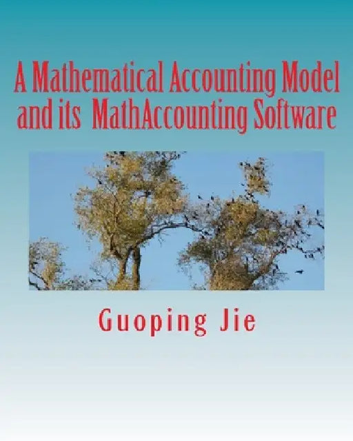 A mathematical accounting model and its MathAccounting software by Guoping Jie