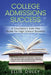 College Admissions Success: A Counselor's Sure-Fire Guide For High School Students by Ellie Duley