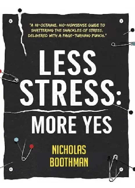 Less Stress-More Yes by Nicholas Boothman
