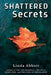 Shattered Secrets by Linda Abbott