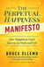 The Perpetual Happiness Manifesto: How Happiness Fuels Success in Work and Life by Bruce Ellemo