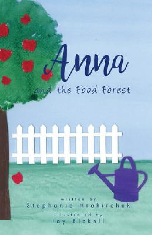 Anna and the Food Forest by Stephanie Hrehirchuk