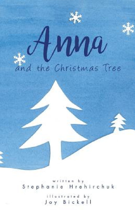 Anna and the Christmas Tree by Stephanie Hrehirchuk, Joy Bickell