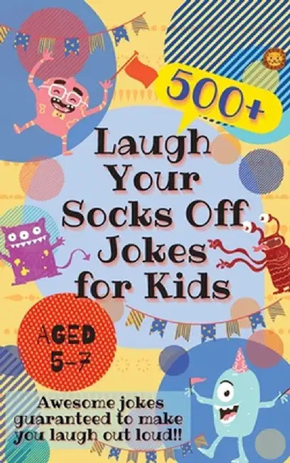 Laugh Your Socks Off Jokes for Kids Aged 5-7: 500+ Awesome Jokes Guaranteed to Make You Laugh Out Loud! by Laughing Lion