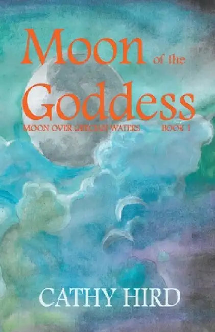 Moon of the Goddess by Cathy Hird