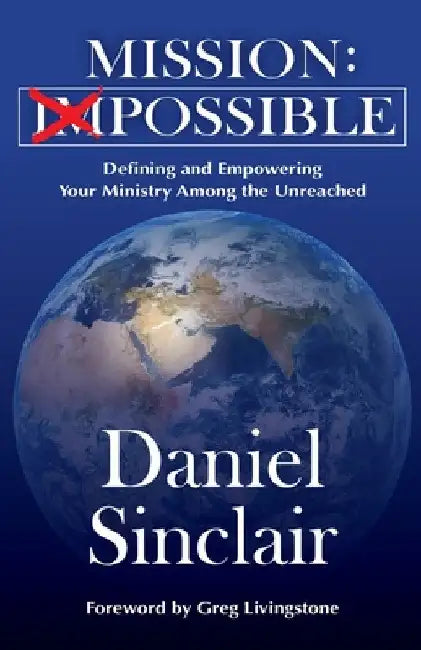 Mission: Defining and Empowering your Ministry Among the Unreached by Greg Livingstone