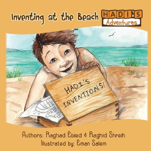 Hadi's Adventures: Inventing at the Beach by Raghad Ebied, Raghid Shreih, Salem Eman
