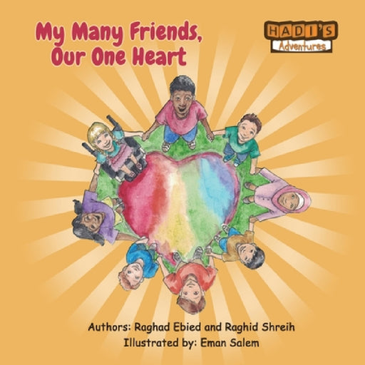 My Many Friends, Our One Heart by Raghad Ebied, Raghid Shreih, Eman Salem