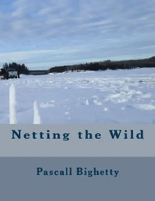 Netting the Wild by Pascall E., Jr. Bighetty