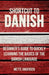Shortcut to Danish: Beginner's Guide to Quickly Learning the Basics of the Danish Language by Mette Andersen