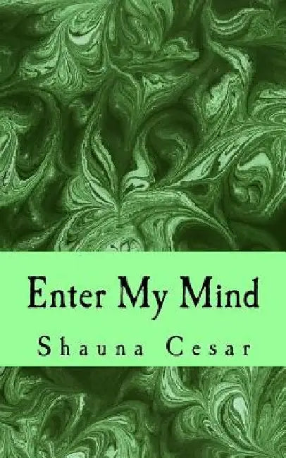 Enter My Mind by Shauna M. Cesar