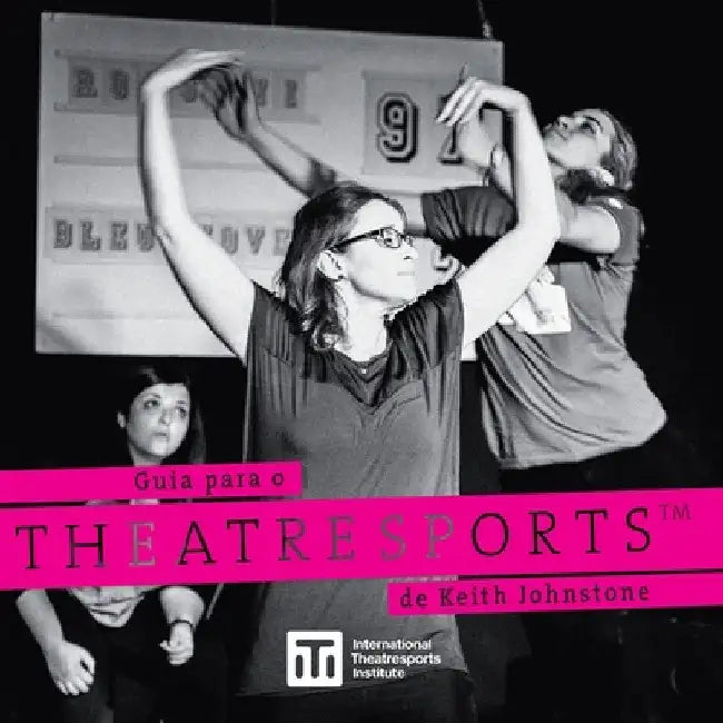 Guia para o Theatresports de Keith Johnstone by Keith Johnstone
