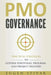 PMO Governance: Practical Strategies to Govern Portfolio, Program, and Project Delivery by Eugen Spivak