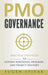 PMO Governance: Practical Strategies to Govern Portfolio, Program, and Project Delivery by Eugen Spivak