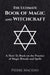 The Ultimate Book of Magic and Witchcraft: A How-To Book on the Practice of Magic Rituals and Spells by Pierre Macedo