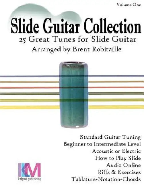 Slide Guitar Collection: 25 Great Slide Tunes in Standard Tuning! by Brent C. Robitaille