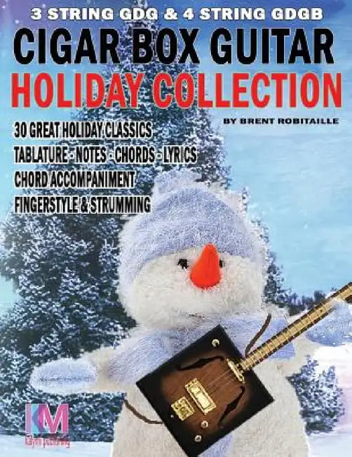 Cigar Box Guitar - Holiday Collection: 3 & 4 String Cigar Box Guitar: 30 Holiday Classics for Cigar Box Guitar by Brent C. Robitaille