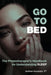Go To Bed: The Physiotherapist's Handbook for Understanding Sleep by Andrew Koppejan