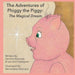 The Adventures of Phiggy the Piggy: The Magical Dream by Deirdre Kennedy, Lee Ann Callaghan, Bernadette Mercado