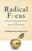 Radical Focus: Achieving Your Most Important Goals with Objectives and Key Results by Wodtke, Christina R.