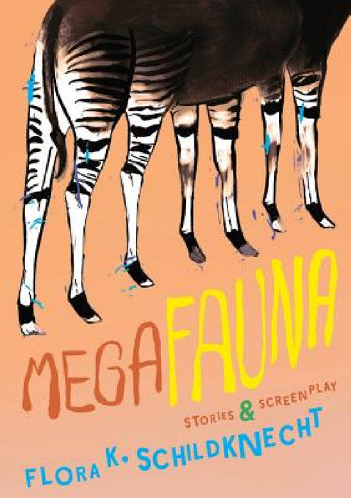 Megafauna: Stories and Screenplay by Flora K. Schildknecht