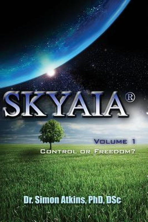 Skyaia: Control or Freedom? by Dr Simon R. R. Atkins Dscphd