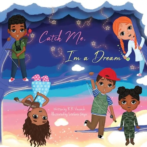 Catch Me, I'm a Dream by Robert R. Vincench