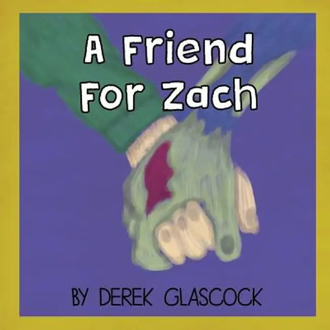 A Friend for Zach by Derek Glascock