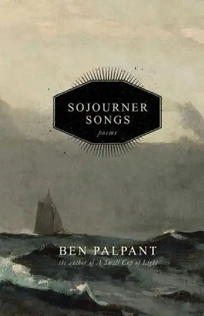 Sojourner Songs: Poems by Ben T. Palpant