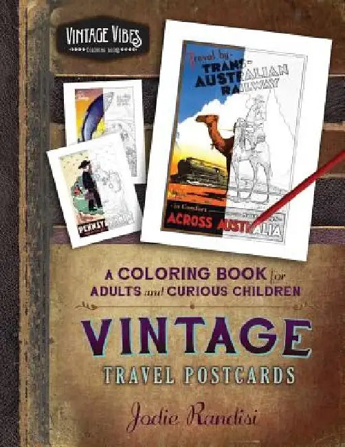 Vintage Travel Postcards Coloring Book: For Adults and Curious Children by Jodie Randisi