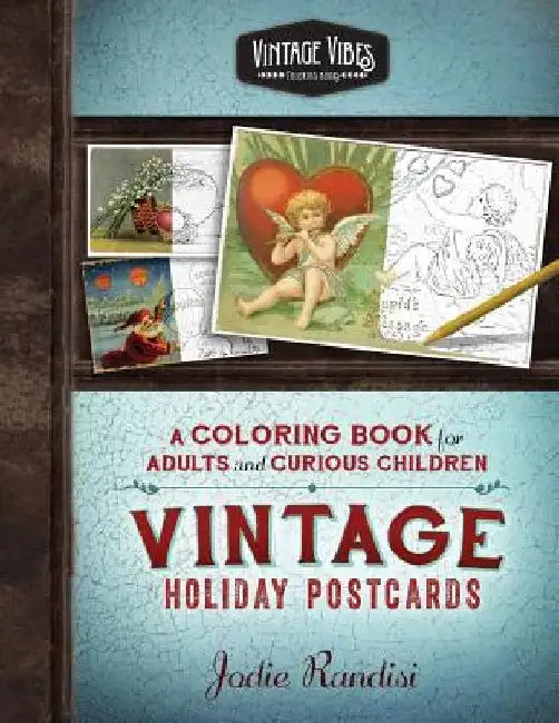 Vintage Holiday Postcards Coloring Book: For Adults and Curious Children by Jodie Randisi