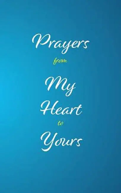 Prayers from My Heart to Yours by M. Ed Keysha Chester