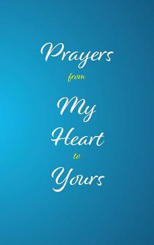 Prayers from My Heart to Yours by M. Ed Keysha Chester