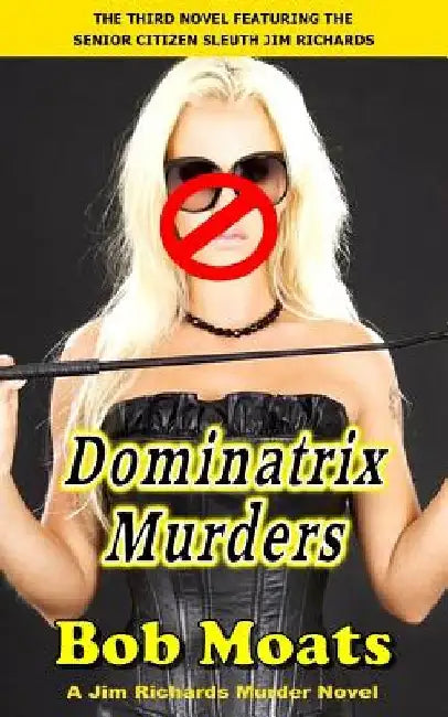 Dominatrix Murders by Bob Moats