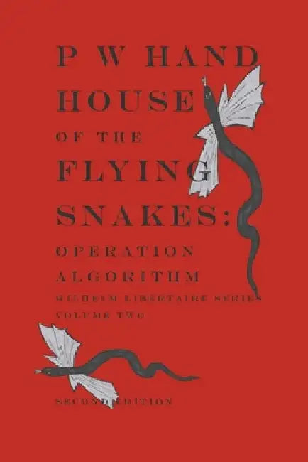 House of the Flying Snakes: Operation Algorithm Second Edition by Claire L. Hand