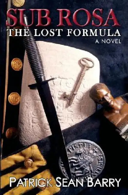Sub Rosa - The Lost Formula by Patrick Sean Barry