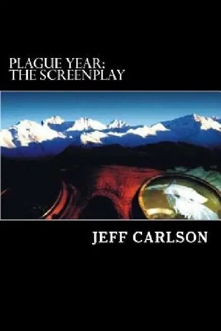 Plague Year: The Screenplay by Jeff Carlson