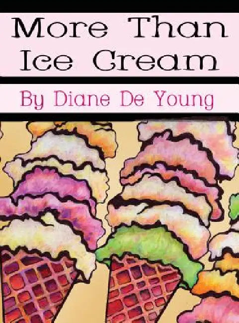 More Than Ice Cream by Diane De Young, Diane De Young