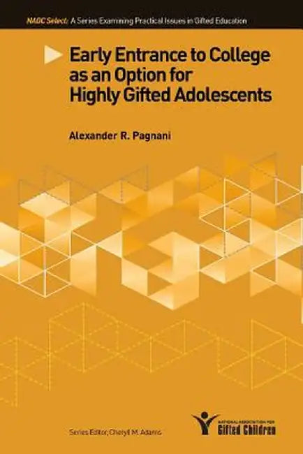 Early Entrance to College as an Option for Highly Gifted Adolescents by Alexander R. Pagnani