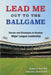 Lead Me Out to the Ballgame: Stories and Strategies to Develop Major League Leadership by Howard C. Fero