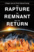 The Rapture, the Remnant, and the Return: A Deeper Look Into Christ's Second Coming by Sean K. Eastham