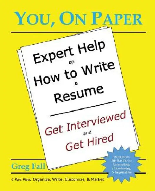 You, On Paper: Expert Help on How to Write a Resume by Greg Fall