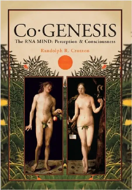 Co-GENESIS: The RNA MIND: Perception & Consciousness by Croxton, Randolph R.