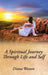 A Spiritual Journey Through Life and Self by Diana Watson
