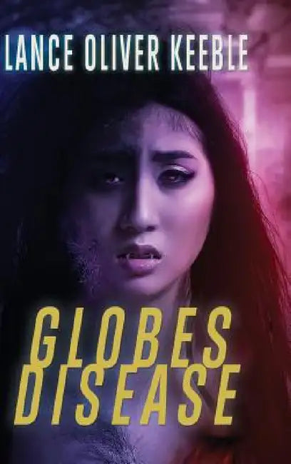 Globes Disease by Lance Oliver Keeble