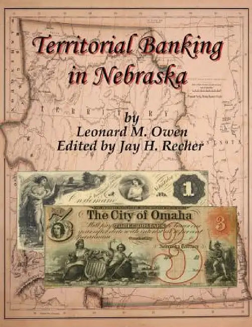 Territorial Banking in Nebraska by Leonard M. Owen, Jay H. Recher