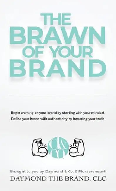The Brawn of Your Brand by Daymond E. Lavine