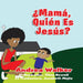 Mama, ¿Quién es Jesús? by Josabeth Mejia