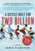 A Bicycle Built for Two Billion: One Man's Adventure Around the World in Search of Love, Compassion, and Connection by Jamie Bianchini
